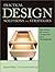 Practical Design Solutions and Strategies: Key Advice for Sound Construction from FWW (Essentials of Woodworking)
