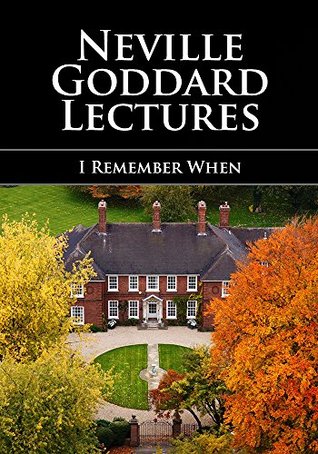 I REMEMBER WHEN - Neville Goddard Lectures (Kindle Edition)