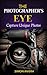 The Photographer's Eye: Capture Unique Photos (The photographers, the photographer trilogy, the photographers apprentice)