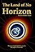 The Land of No Horizon