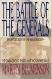 The Battle of the Generals: The Untold Story of the Falaise Pocket-The Campaign That Should Have Won World War II