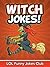 Witch Jokes!: Funny Witch Jokes, Comedy, and Halloween Humor (Halloween Jokes for Kids & Children)
