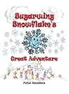 Sugarwing Snowflake's Great Adventure by Putzi Saunders Sugarwing Snowflake's Great Adventure by Putzi Saunders