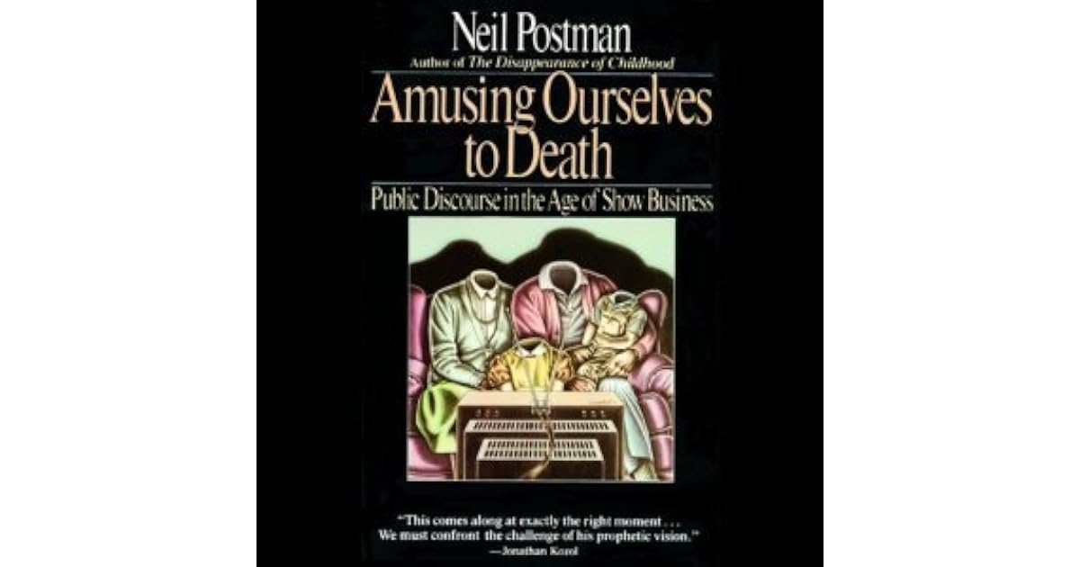 Amusing Ourselves to Death: Public Discourse in the Age of Show