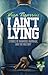 I Ain't Lying: Stories of Manhood, Marriage, and The Military