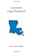 Louisiana Legal Research (Carloina Academic Press Legal Research)