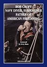 Bob Croft Navy Diver, Submariner and Father of American Freediving Bob Croft Navy Diver, Submariner and Father of American Freediving