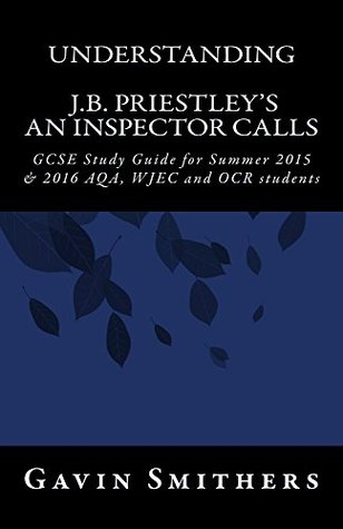 Understanding J.B. Priestley's An Inspector Calls (Gavin's Guides)