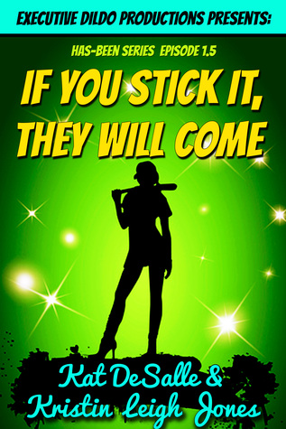 If You Stick it, They Will Come (Has-Been #1.5)