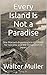 Every Island Is Not a Paradise: One Marine’s Experience in the Battle for Iwo Jima and the Occupation of Japan