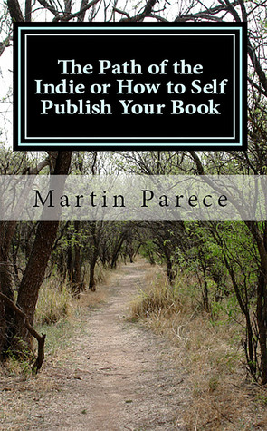 The Path of the Indie or How to Self Publish Your Book