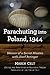 Parachuting into Poland, 1944: Memoir of a Secret Mission with Jozef Retinger