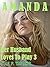 AMANDA: Her Husband Loves T...
