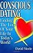 Conscious Dating: Finding t...