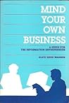 Mind Your Own Business: A Guide for the Information Entrepreneur