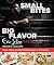 Small Bites Big Flavor by Eric Levine