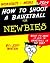 How to Shoot a Basketball: ...