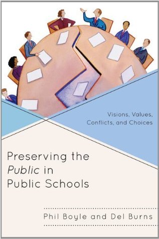 Preserving the Public in Public Schools: Visions, Values, Conflicts, and Choices
