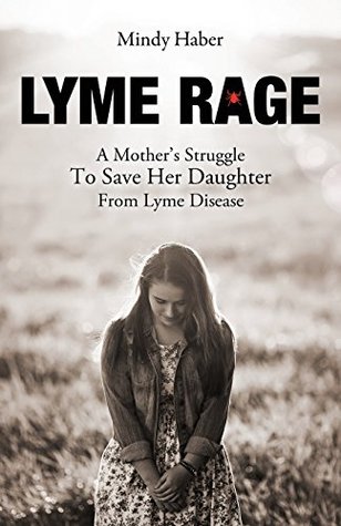 Lyme Rage: A Mother's Struggle to Save Her Daughter from Lyme Disease (Paperback)