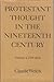 Protestant Thought in the Nineteenth Century, Volume I, 1799-1870