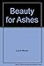 Beauty for Ashes by Joyce Meyer