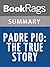 Padre Pio: The True Story by C. Bernard Ruffin: Summary & Study Guide