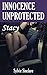 Innocence Unprotected: Stacy: (Billionaire Bareback Curvy Spanking Older Man Younger Woman First Time Romance Erotica)