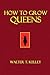 How to Grow Queens (Illustrated)
