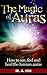 THE MAGIC OF AURAS HOW TO SEE, FEEL AND HEAL THE HUMAN AURAS