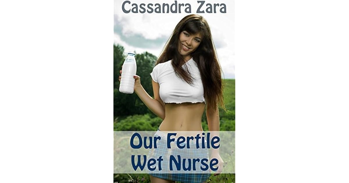 Our Fertile Wet Nurse by Cassandra Zara
