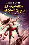 El medallón del Sol Negro by Alberto Rojas M. El medallón del Sol Negro by Alberto Rojas M.