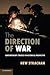 The Direction of War: Contemporary Strategy in Historical Perspective