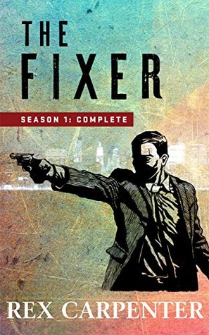 The Fixer (JC Bannister, Complete Season, #1)