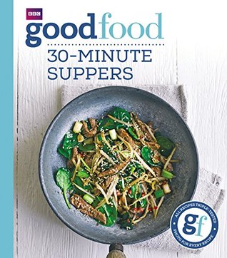 Good Food: 30-minute suppers (Kindle Edition)