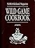Nebraskaland Magazine's Wild Game Cookbook