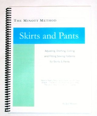 Skirts and Pants Patterns: Minott Method for Drafting, Adjusting and Coding Skirts and Pants Patterns (Spiral-bound)