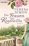 Die Frauen der Rosenvilla by Teresa Simon Die Frauen der Rosenvilla by Teresa Simon