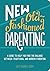 New Old-Fashioned Parenting: A Guide to Help You Find the Balance between Traditional and Modern Parenting