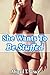 She Wants To Be Stuffed (First Time Taboo Older Man Younger Woman Seduced)