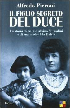 Il figlio segreto del Duce. La storia di Benito Albino Mussolini e di sua madre, Ida Dalser (Paperback)