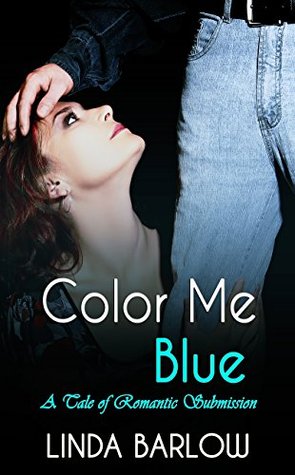 Color Me Blue: A Tale of Romantic Submission (Kindle Edition)
