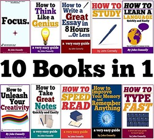 10 Books in 1: Memory, Speed Read, Note Taking, Essay Writing, How to Study, Think Like a Genius, Type Fast, Focus: Concentrate, Engage, Unleash Creativity, ... (The Learning Development Book Series)