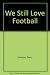 We Still Love Football by Barry Hindson