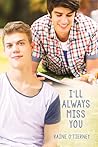 I'll Always Miss You by Raine O'Tierney