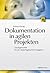 Dokumentation in agilen Projekten: Lösungsmuster für ein bedarfsgerechtes Vorgehen (German Edition)