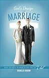 God's Design for Marriage: What You Need to Know Before You Say "I Do!"