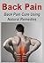 Back Pain: Back Pain Cure Using Natural Remedies