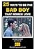 25 WAYS TO BE THE BAD BOY THAT WOMEN LOVE: An insightful guide into bad boys and their success with women