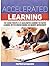 Accelerated Learning: The Guiding Principles of Accelerated Learning for Faster Learning, Better Understanding and Memory Improvement (Accelerated Learning, ... learning techniques, learning to read)