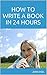 How to Write a Book in 24 Hours